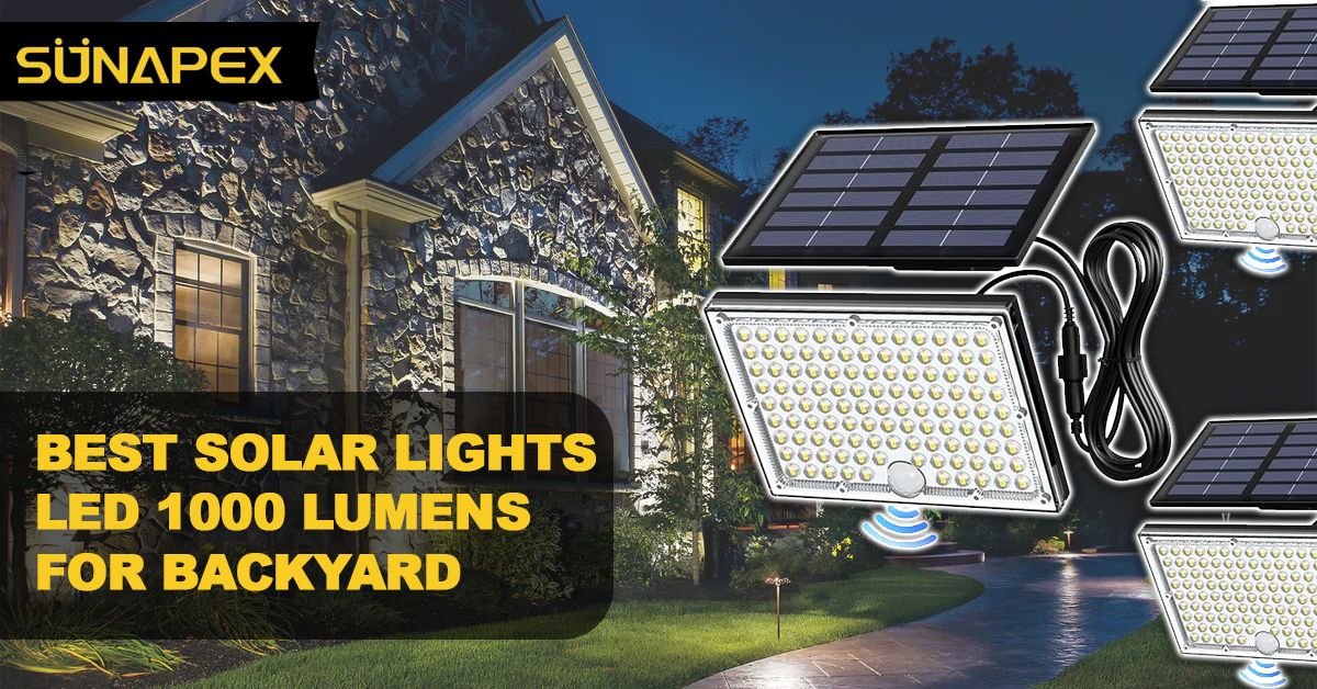 Best Solar Lights LED 1000 Lumens for Backyard | SUNAPEX 1 1000 lumen lights Featured Image