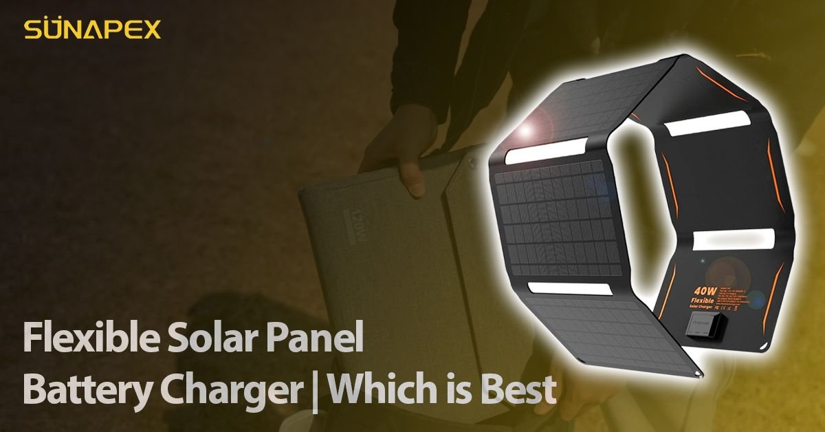 Flexible Solar Panel Battery Charger | Which is Best | SUNAPEX 1 Battery Charger Flexible Featured Image